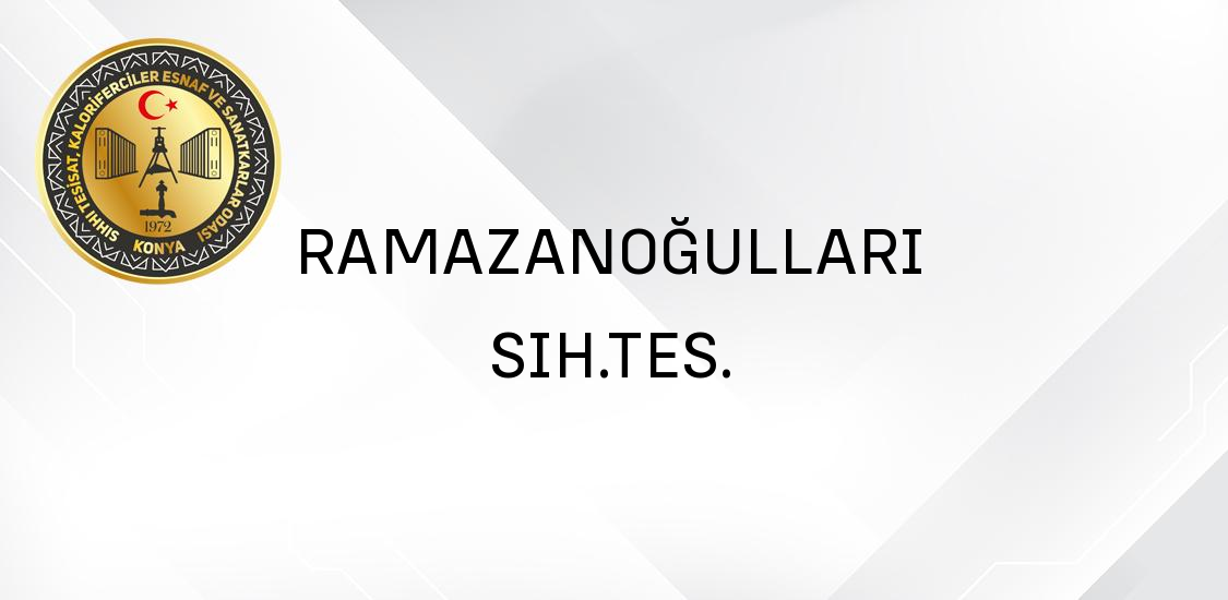 RAMAZANOĞULLARI SIH.TES.